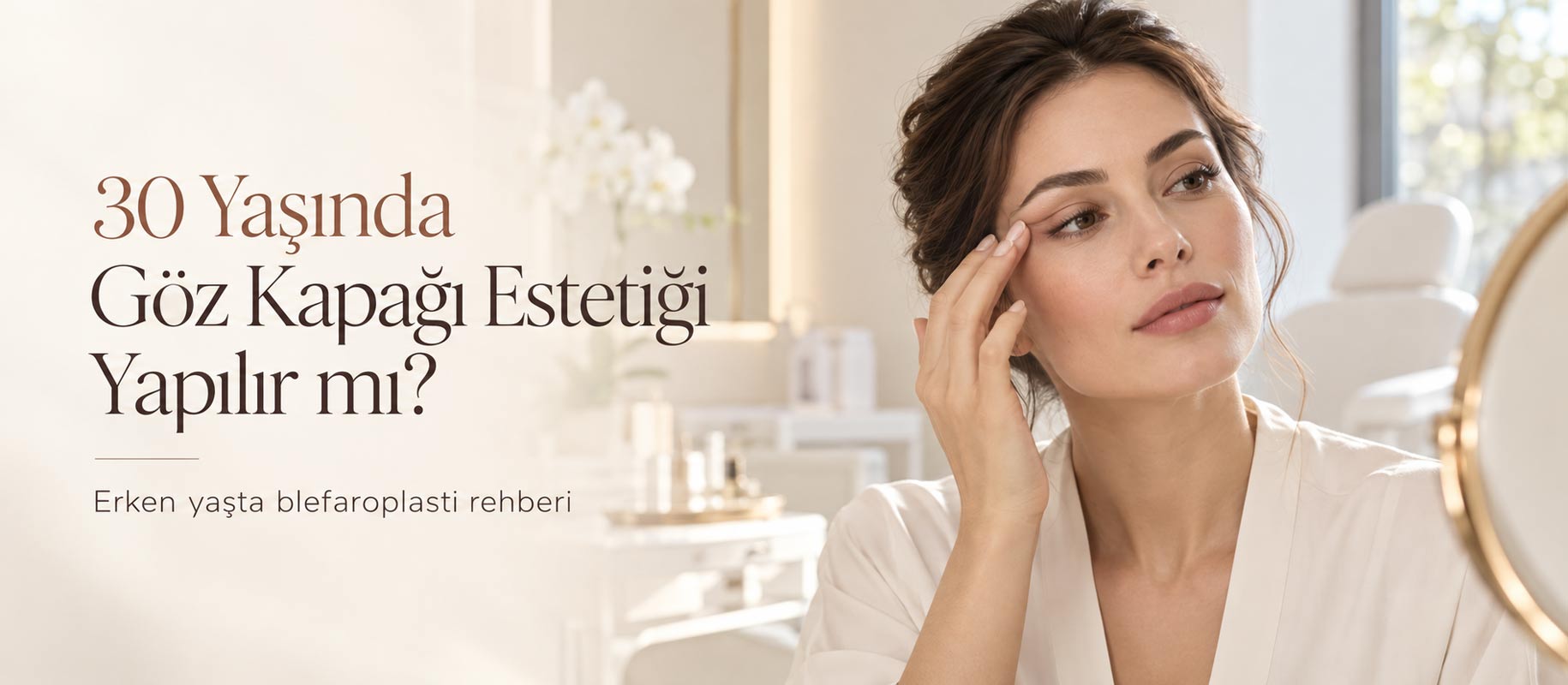 30 Yaşında Göz Kapağı Estetiği Yapılır mı? Erken Yaşta Ameliyat Olmak Doğru mu?