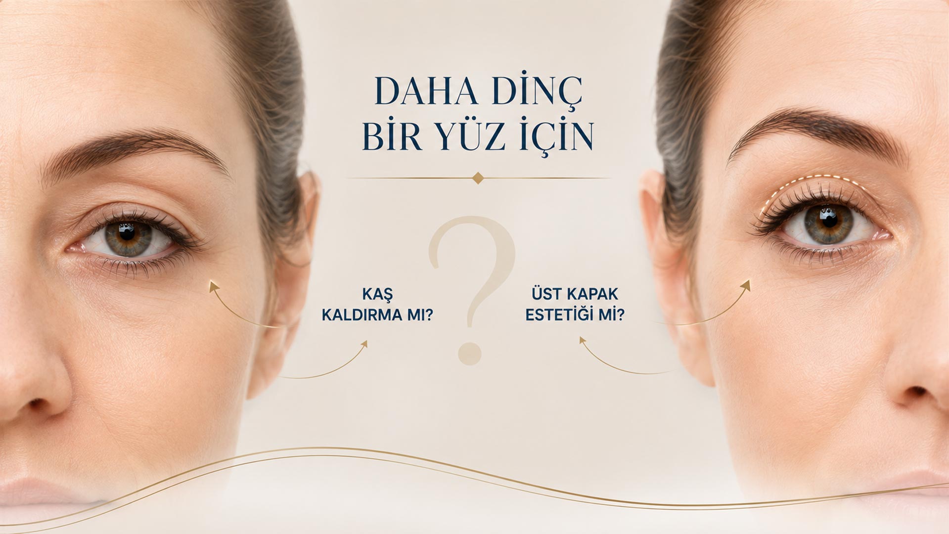 Daha Dinç Bir Yüz İçin Kaş Kaldırma mı, Üst Kapak Estetiği mi?